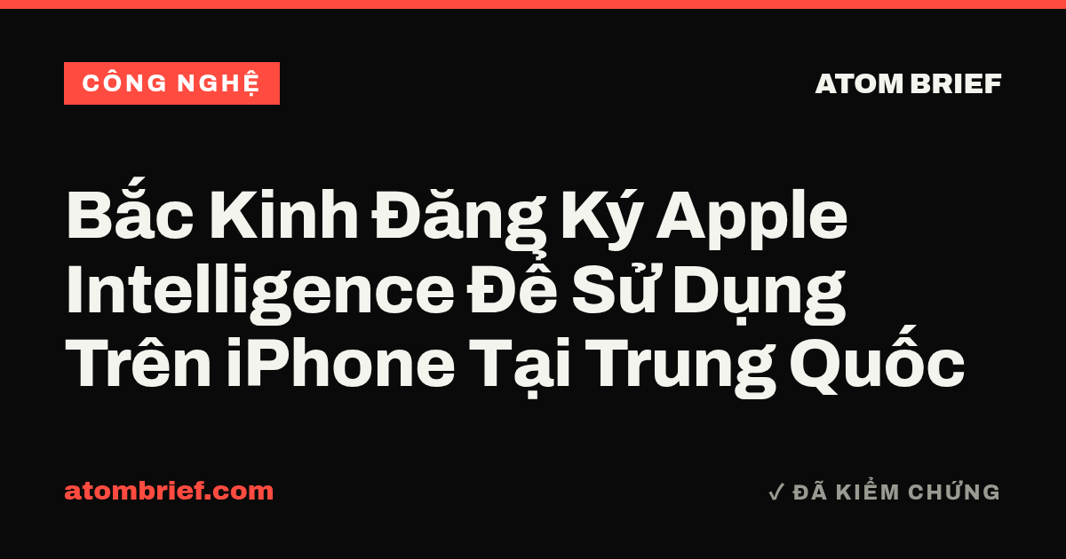 Bắc Kinh Đăng Ký Apple Intelligence Để Sử Dụng Trên iPhone Tại Trung Quốc