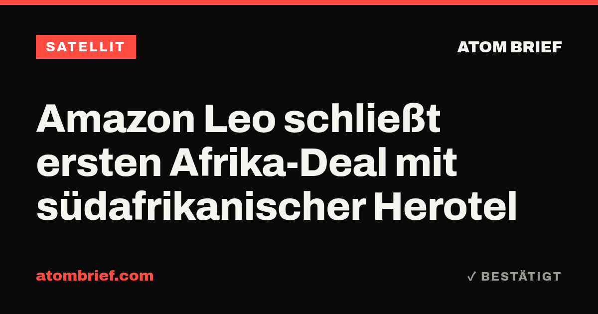 Amazon Leo schließt ersten Afrika-Deal mit südafrikanischer Herotel