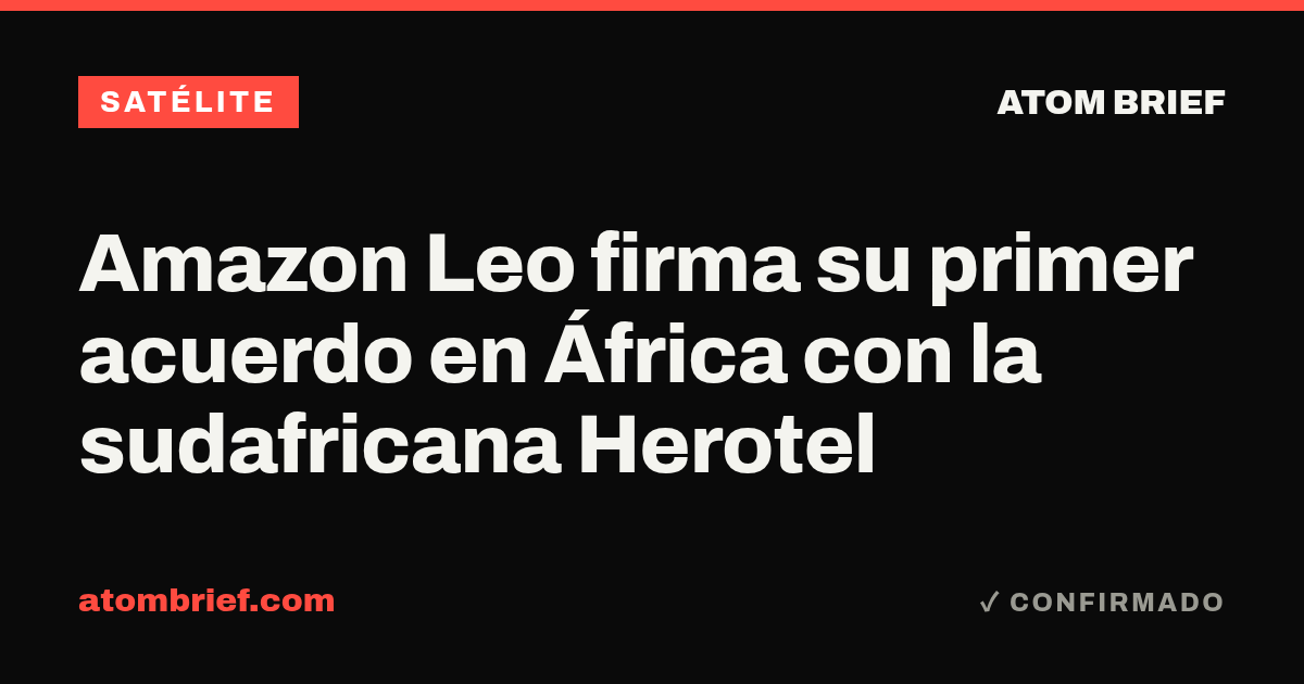 Amazon Leo firma su primer acuerdo en África con la sudafricana Herotel