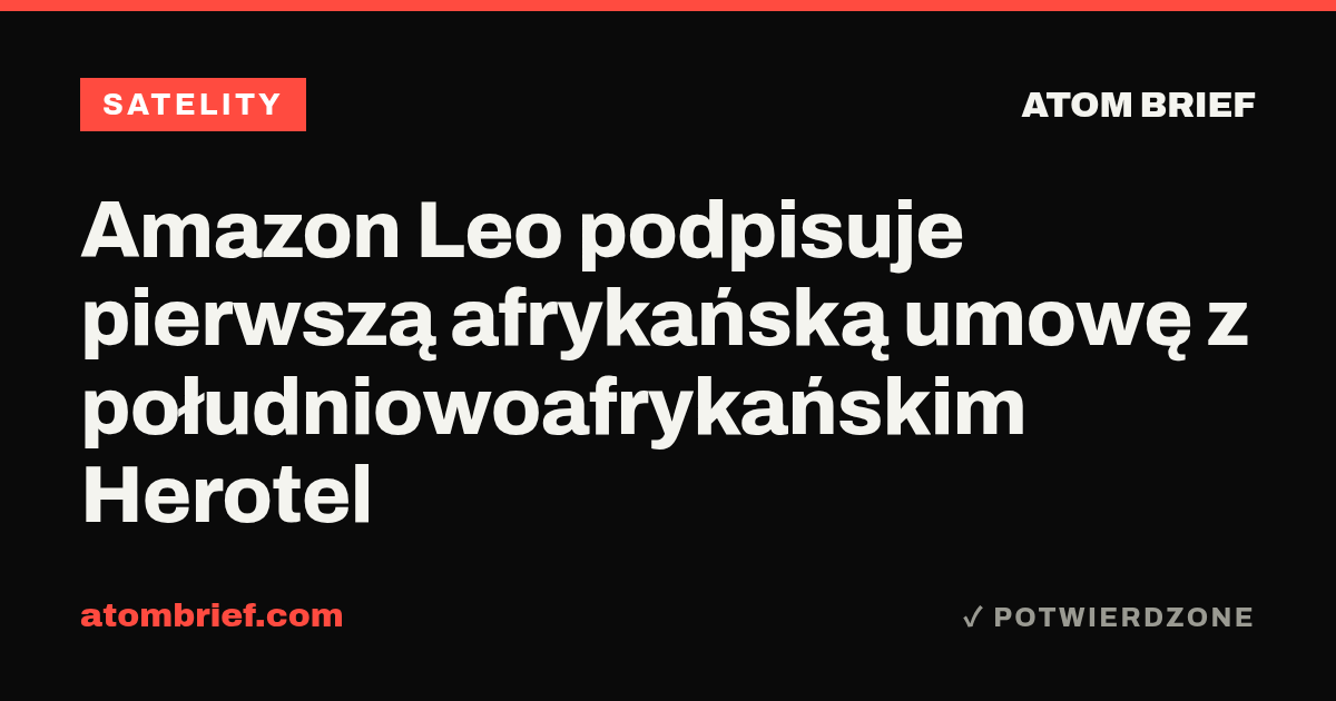 Amazon Leo podpisuje pierwszą afrykańską umowę z południowoafrykańskim Herotel