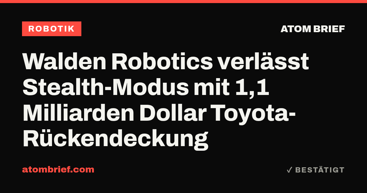 Walden Robotics verlässt Stealth-Modus mit 1,1 Milliarden Dollar Toyota-Rückendeckung