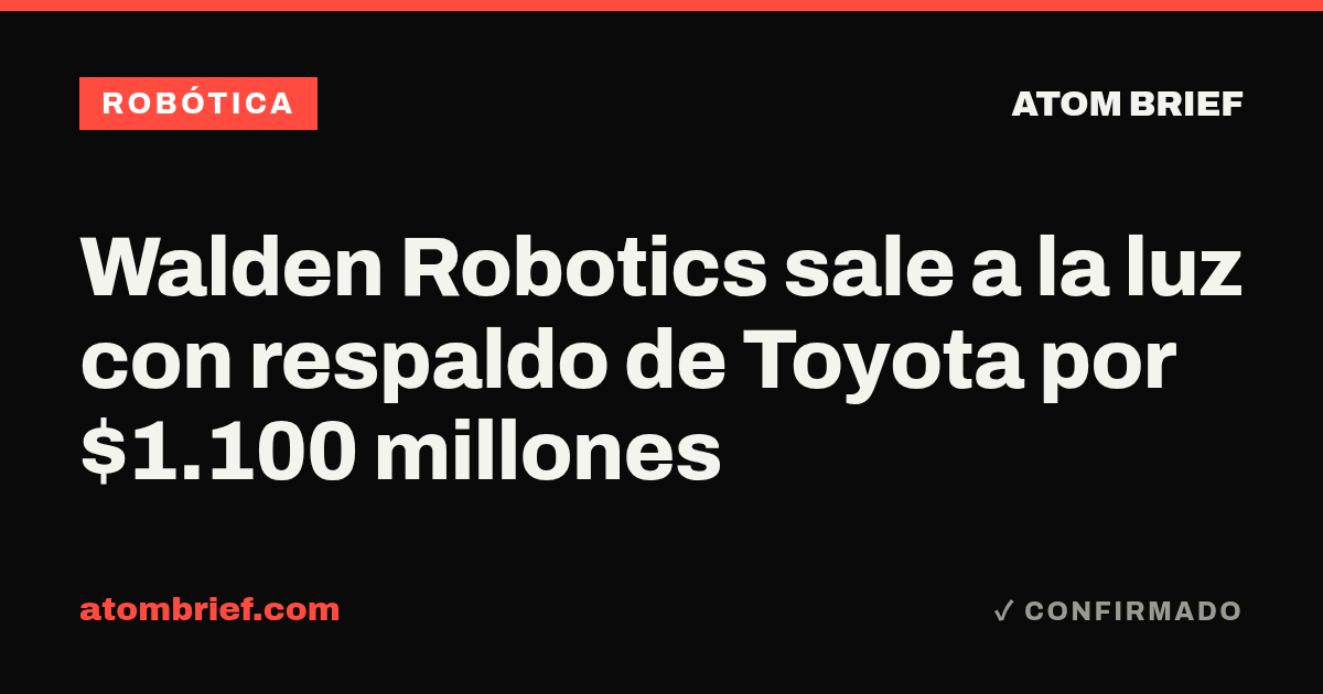 Walden Robotics sale a la luz con respaldo de Toyota por $1.100 millones