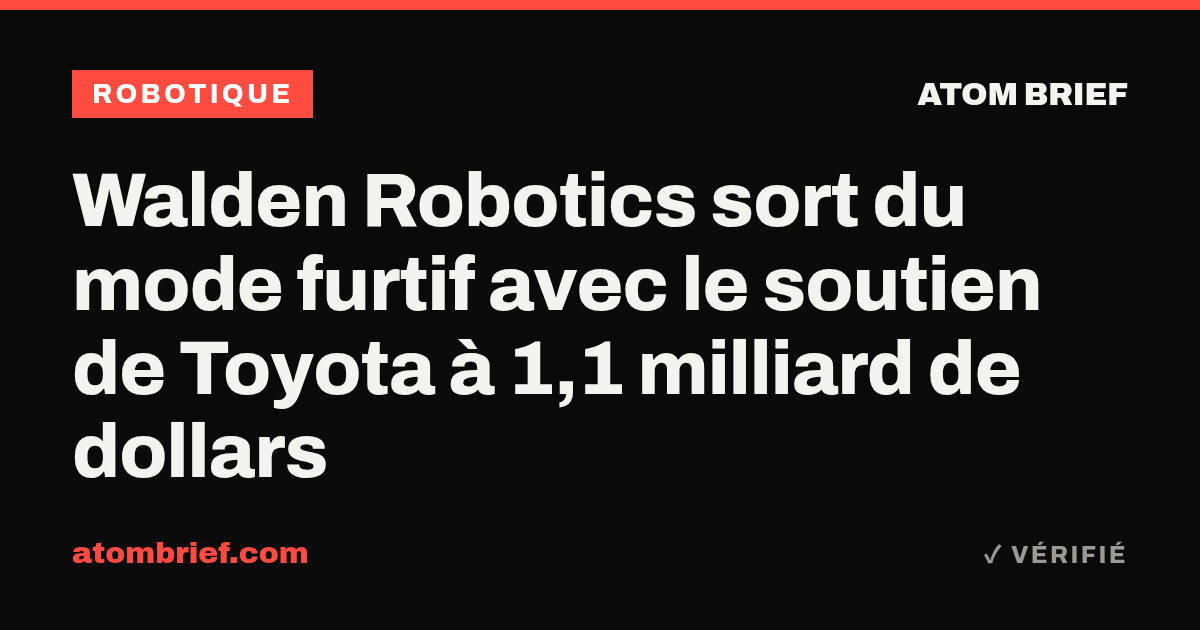 Walden Robotics sort du mode furtif avec le soutien de Toyota à 1,1 milliard de dollars