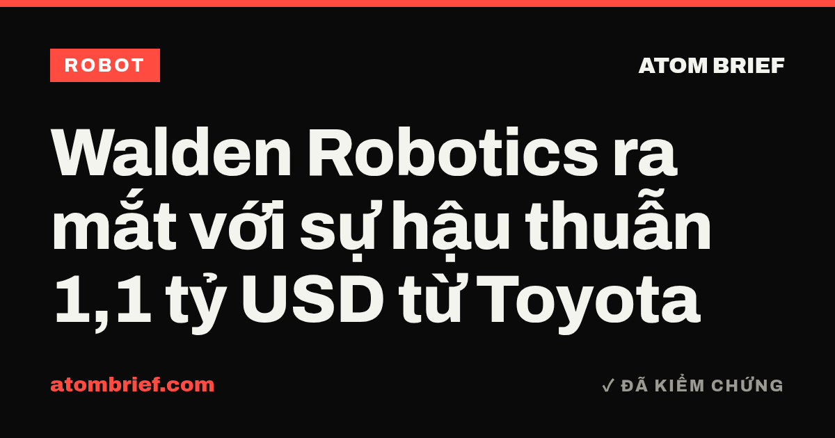 Walden Robotics ra mắt với sự hậu thuẫn 1,1 tỷ USD từ Toyota
