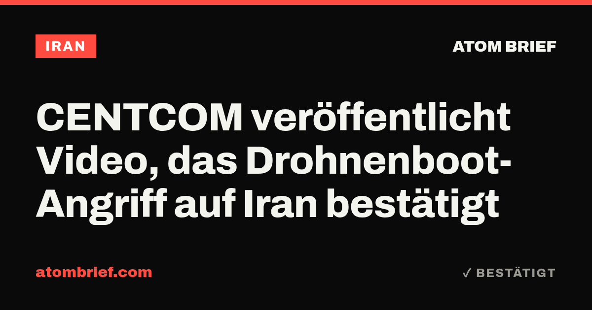 CENTCOM veröffentlicht Video, das Drohnenboot-Angriff auf Iran bestätigt