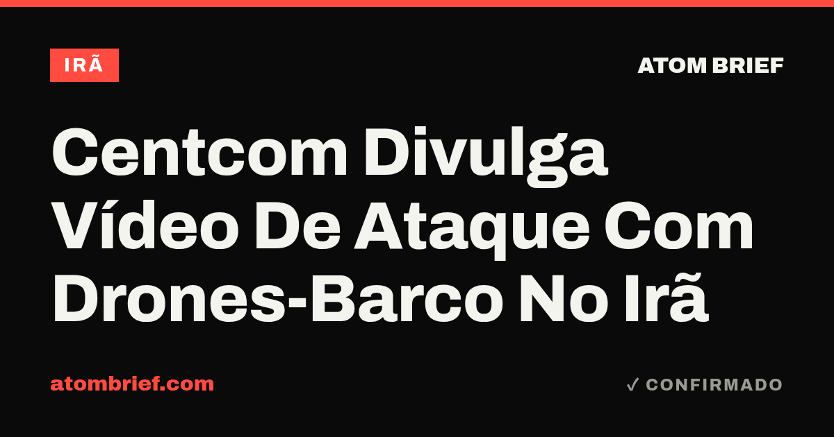 Centcom Divulga Vídeo De Ataque Com Drones-Barco No Irã