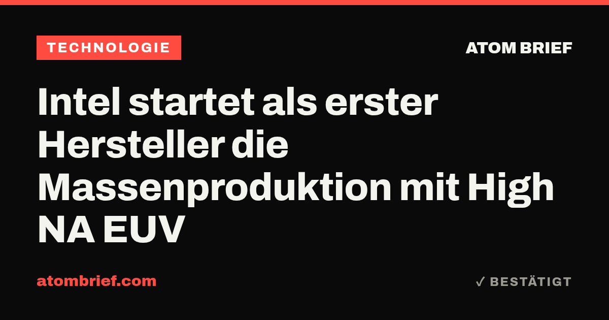 Intel startet als erster Hersteller die Massenproduktion mit High NA EUV