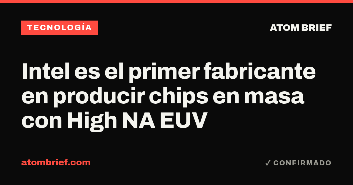 Intel es el primer fabricante en producir chips en masa con High NA EUV