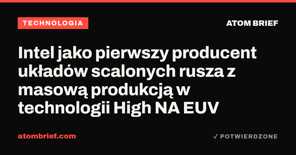 Intel jako pierwszy producent układów scalonych rusza z masową produkcją w technologii High NA EUV