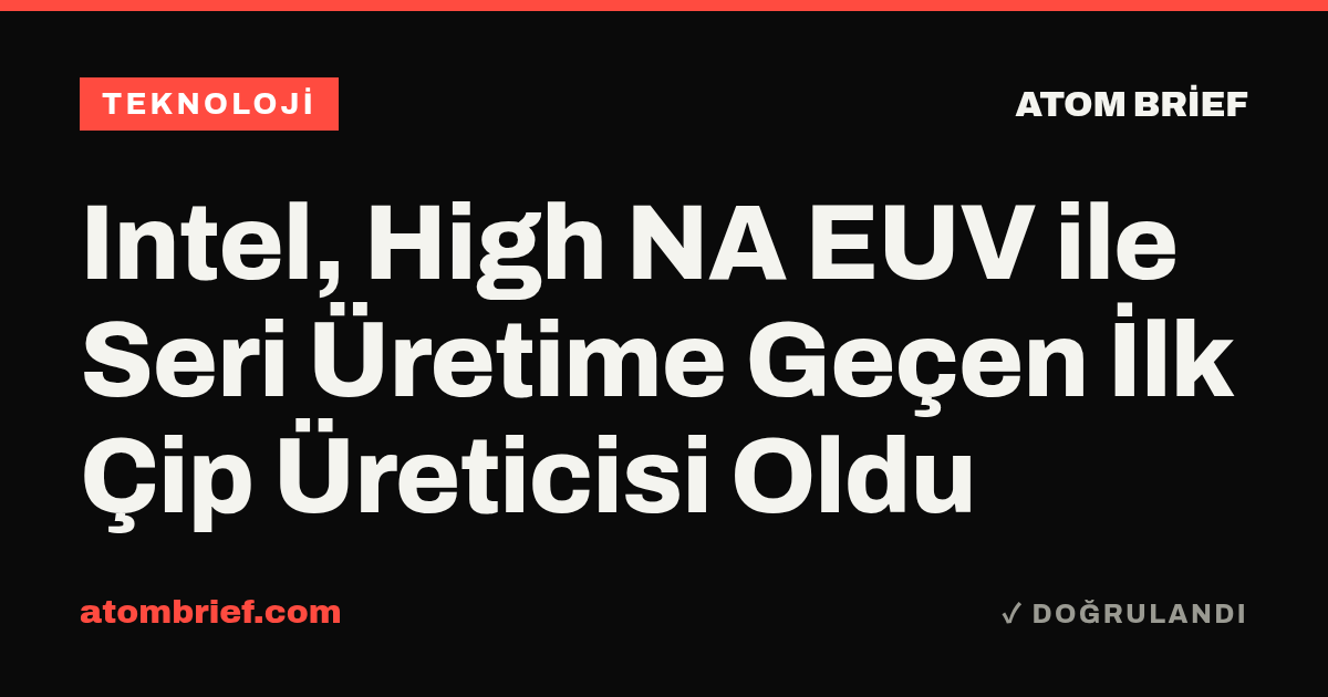 Intel, High NA EUV ile Seri Üretime Geçen İlk Çip Üreticisi Oldu
