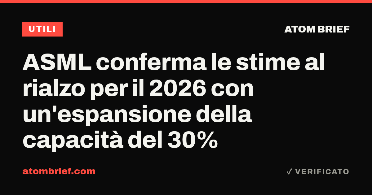 ASML conferma le stime al rialzo per il 2026 con un'espansione della capacità del 30%