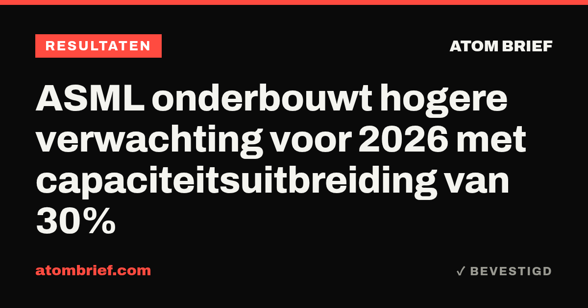 ASML onderbouwt hogere verwachting voor 2026 met capaciteitsuitbreiding van 30%