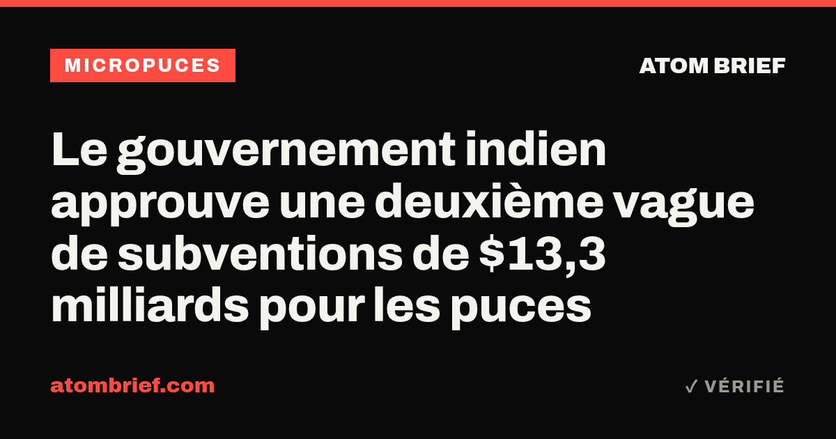 Le gouvernement indien approuve une deuxième vague de subventions de $13,3 milliards pour les puces