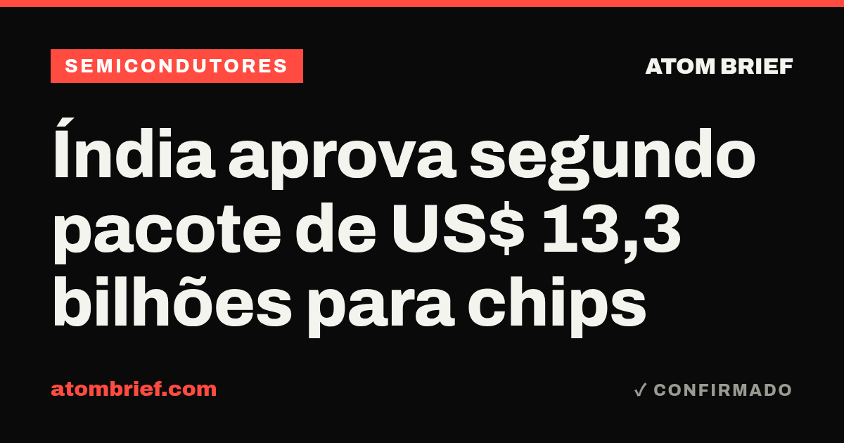Índia aprova segundo pacote de US$ 13,3 bilhões para chips