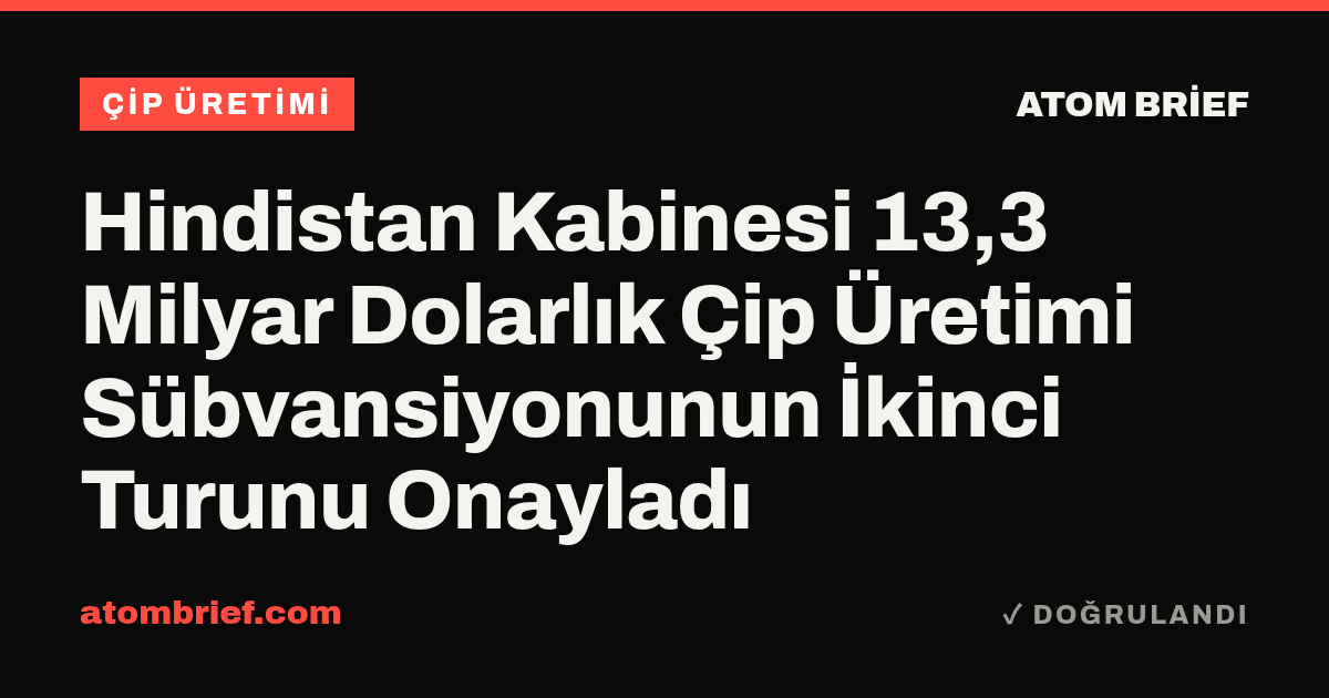 Hindistan Kabinesi 13,3 Milyar Dolarlık Çip Üretimi Sübvansiyonunun İkinci Turunu Onayladı