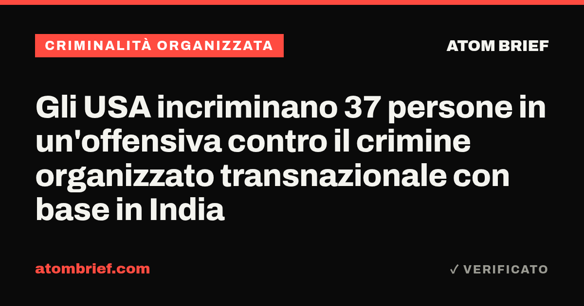 Gli USA incriminano 37 persone in un'offensiva contro il crimine organizzato transnazionale con base in India