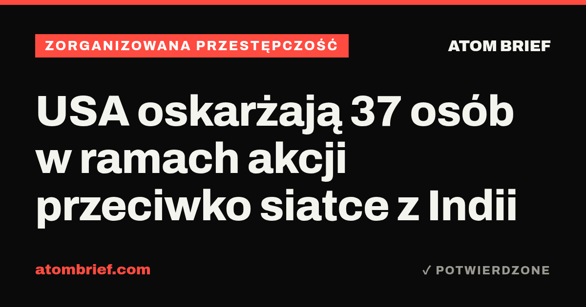 USA oskarżają 37 osób w ramach akcji przeciwko siatce z Indii