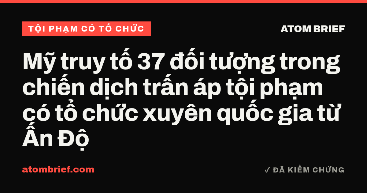 Mỹ truy tố 37 đối tượng trong chiến dịch trấn áp tội phạm có tổ chức xuyên quốc gia từ Ấn Độ