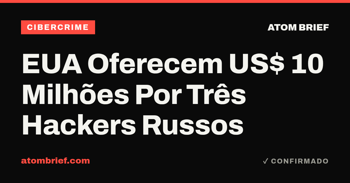 EUA Oferecem US$ 10 Milhões Por Três Hackers Russos