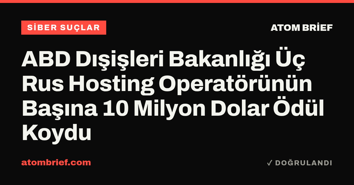 ABD Dışişleri Bakanlığı Üç Rus Hosting Operatörünün Başına 10 Milyon Dolar Ödül Koydu