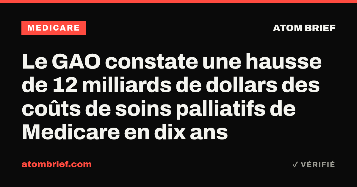 Le GAO constate une hausse de 12 milliards de dollars des coûts de soins palliatifs de Medicare en dix ans