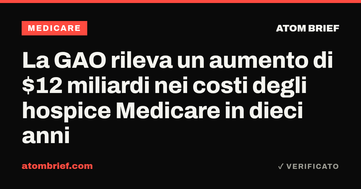 La GAO rileva un aumento di $12 miliardi nei costi degli hospice Medicare in dieci anni