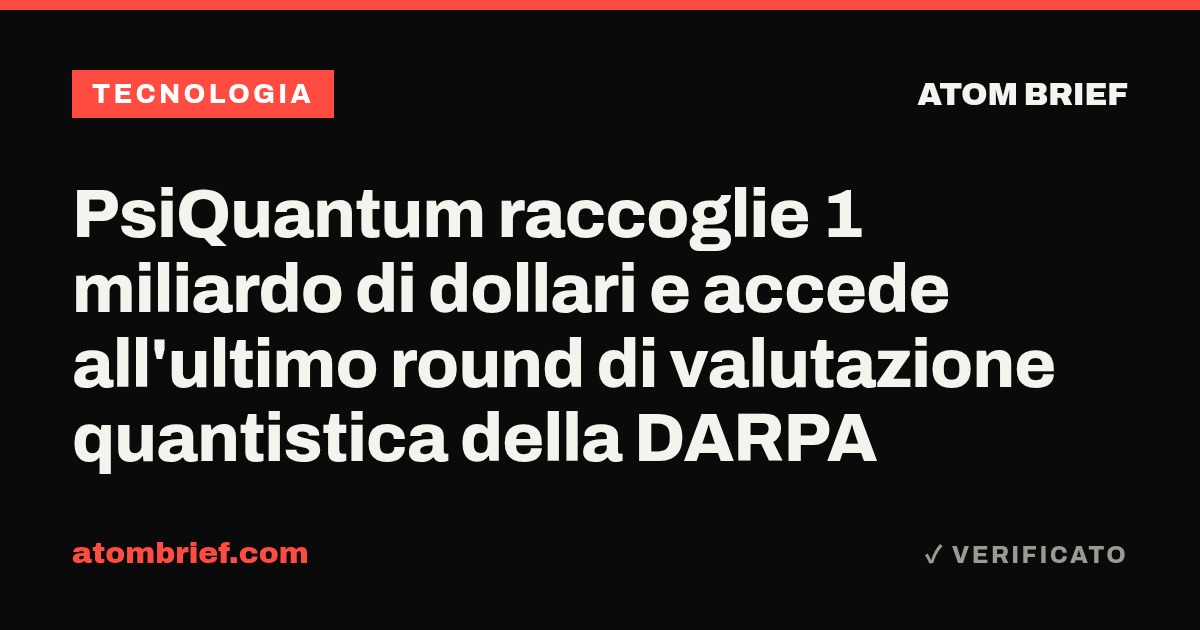 PsiQuantum raccoglie 1 miliardo di dollari e accede all'ultimo round di valutazione quantistica della DARPA
