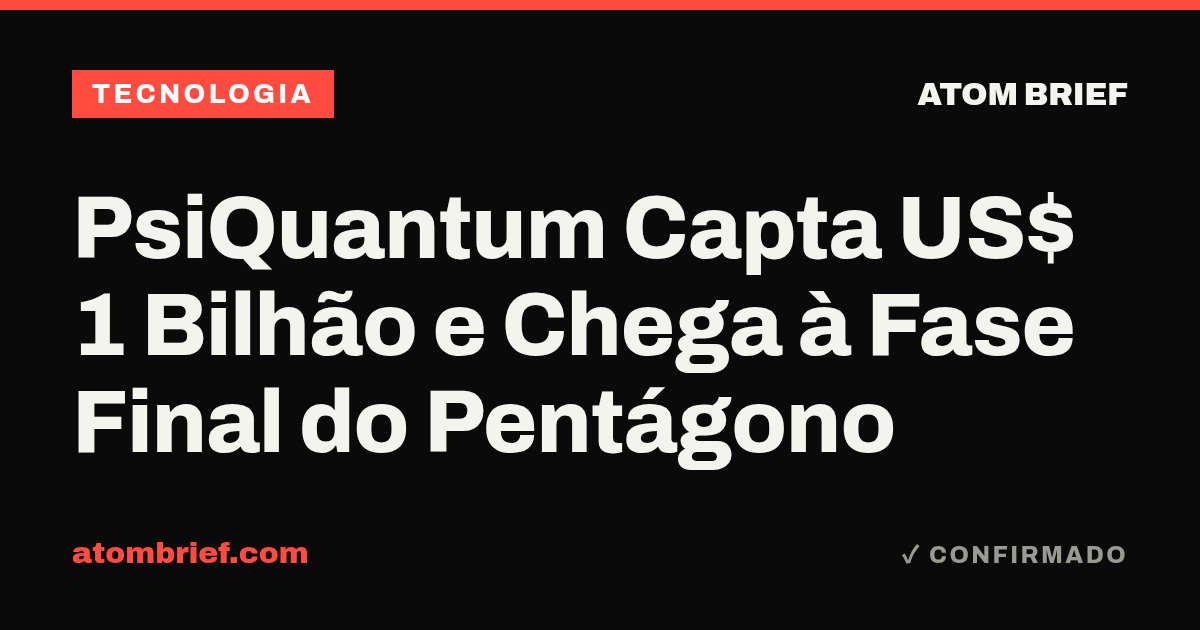 PsiQuantum Capta US$ 1 Bilhão e Chega à Fase Final do Pentágono