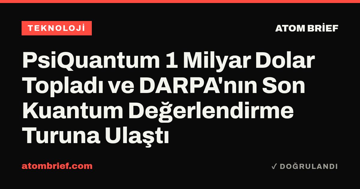 PsiQuantum 1 Milyar Dolar Topladı ve DARPA'nın Son Kuantum Değerlendirme Turuna Ulaştı