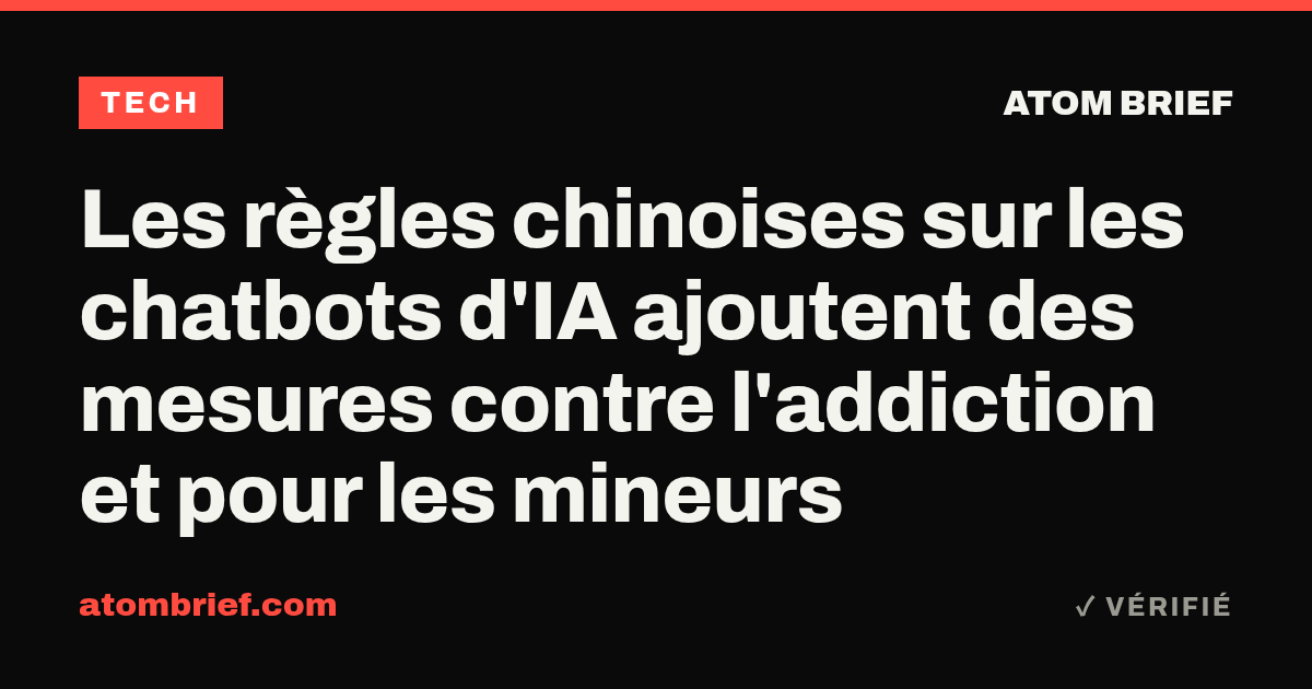Les règles chinoises sur les chatbots d'IA ajoutent des mesures contre l'addiction et pour les mineurs