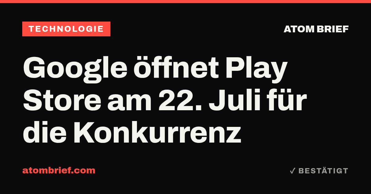 Google öffnet Play Store am 22. Juli für die Konkurrenz