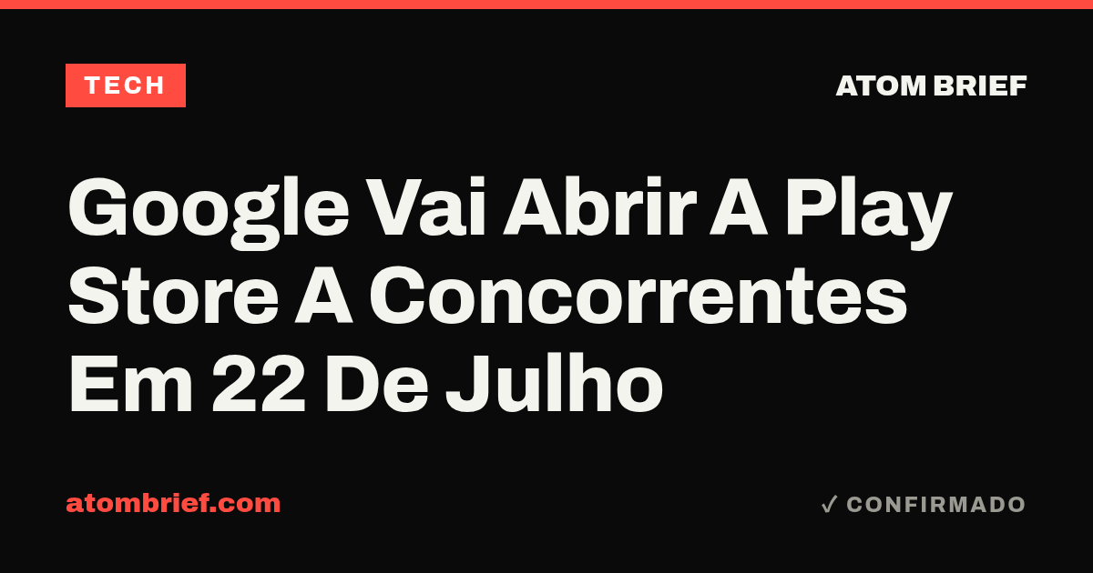 Google Vai Abrir A Play Store A Concorrentes Em 22 De Julho