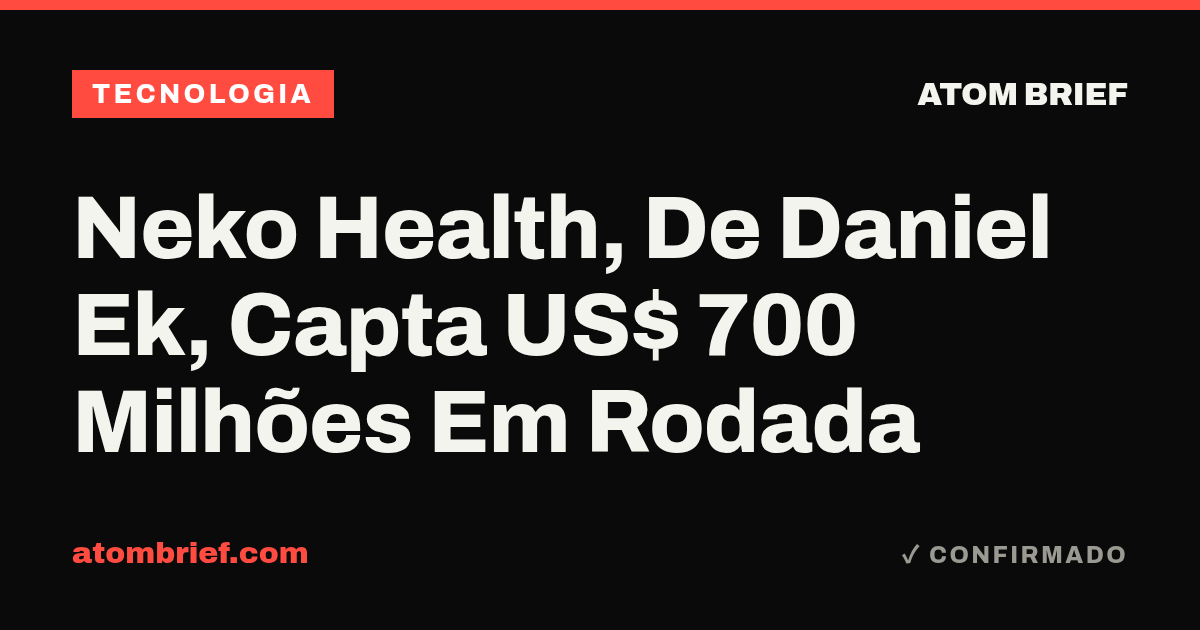 Neko Health, De Daniel Ek, Capta US$ 700 Milhões Em Rodada
