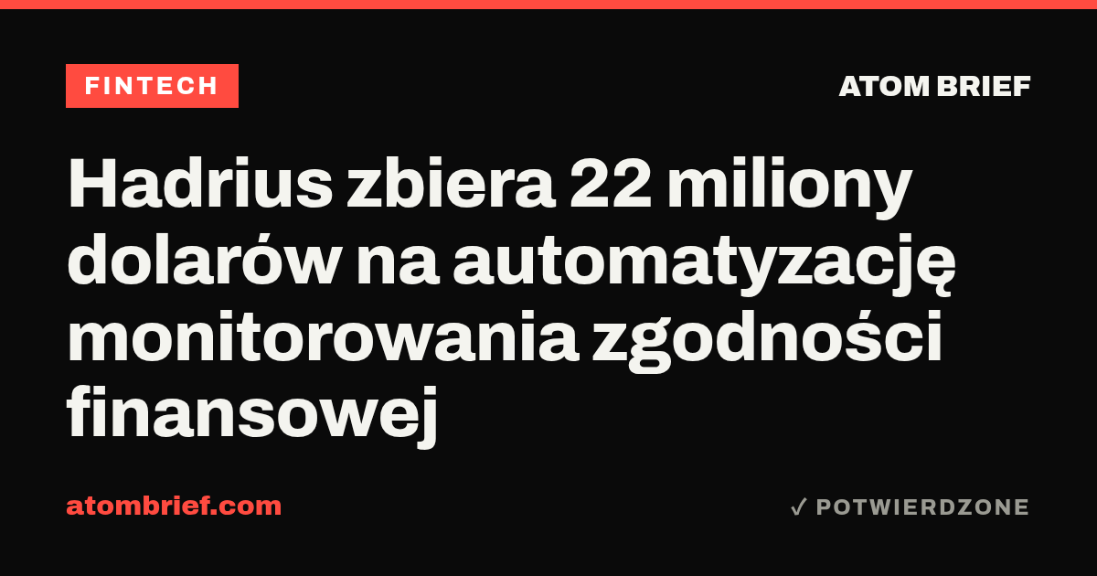 Hadrius zbiera 22 miliony dolarów na automatyzację monitorowania zgodności finansowej