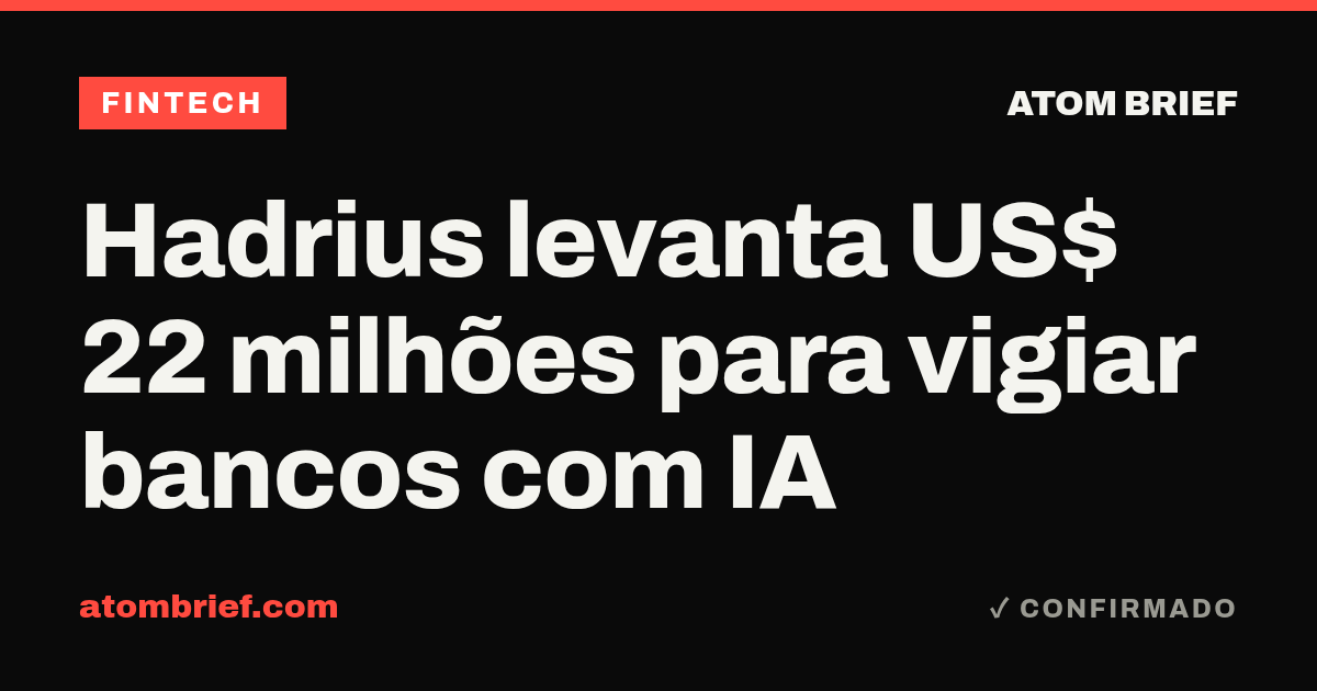Hadrius levanta US$ 22 milhões para vigiar bancos com IA