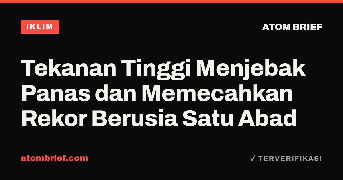 Tekanan Tinggi Menjebak Panas dan Memecahkan Rekor Berusia Satu Abad