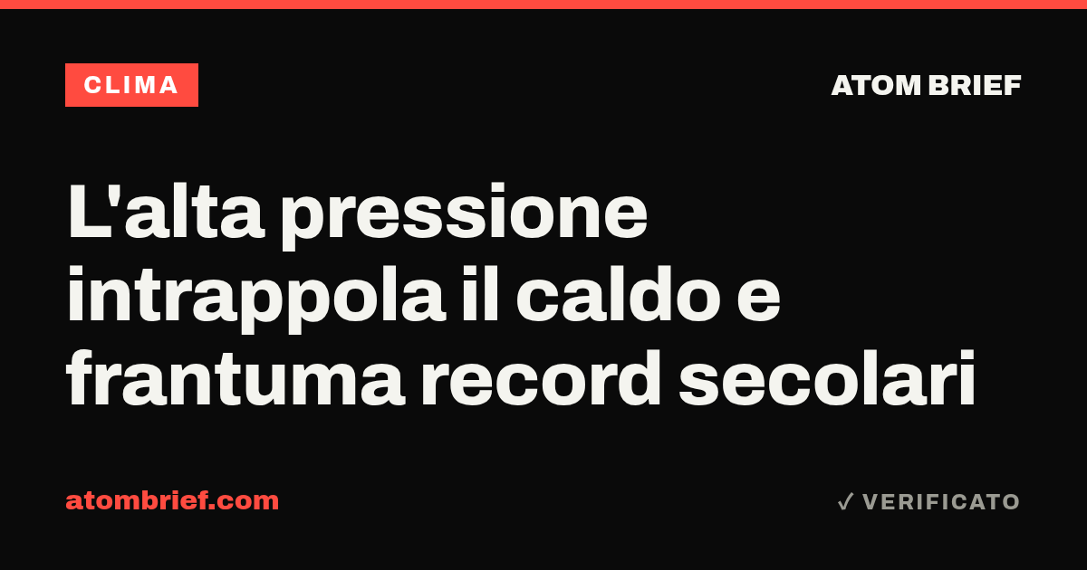 L'alta pressione intrappola il caldo e frantuma record secolari