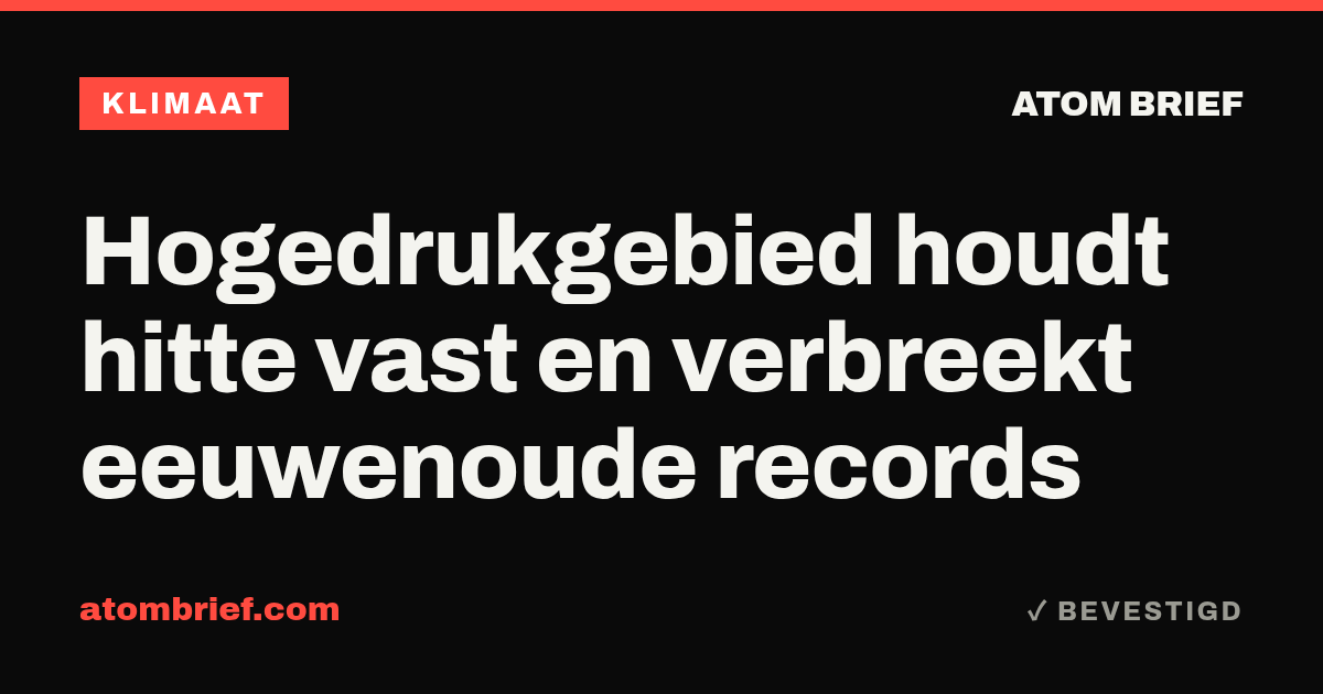 Hogedrukgebied houdt hitte vast en verbreekt eeuwenoude records