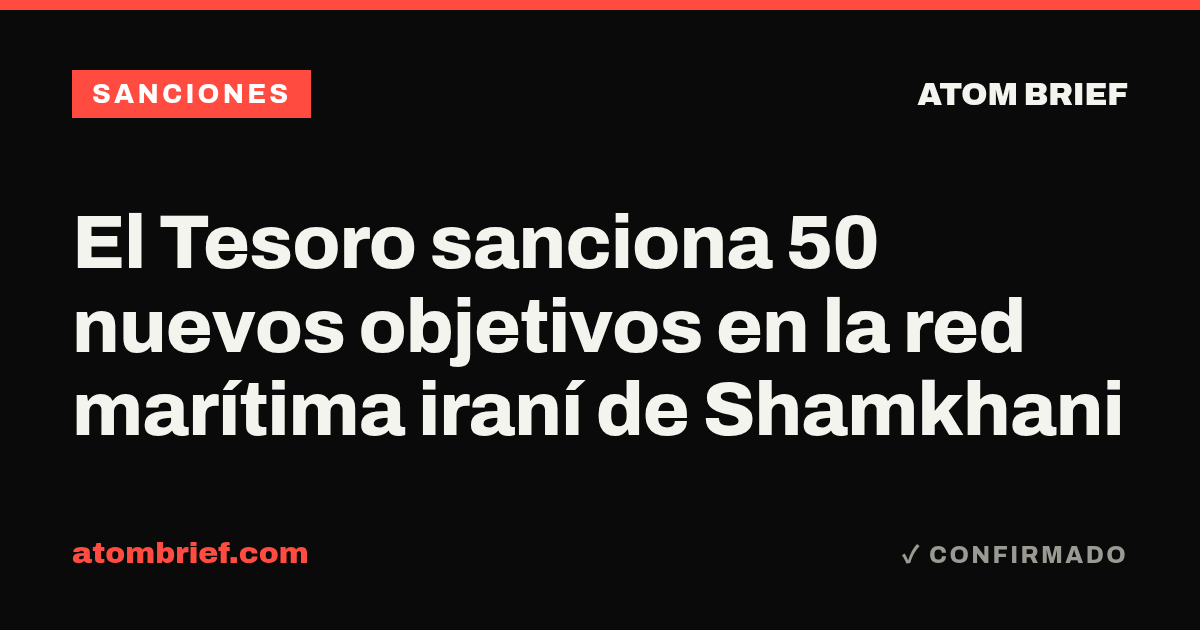 El Tesoro sanciona 50 nuevos objetivos en la red marítima iraní de Shamkhani