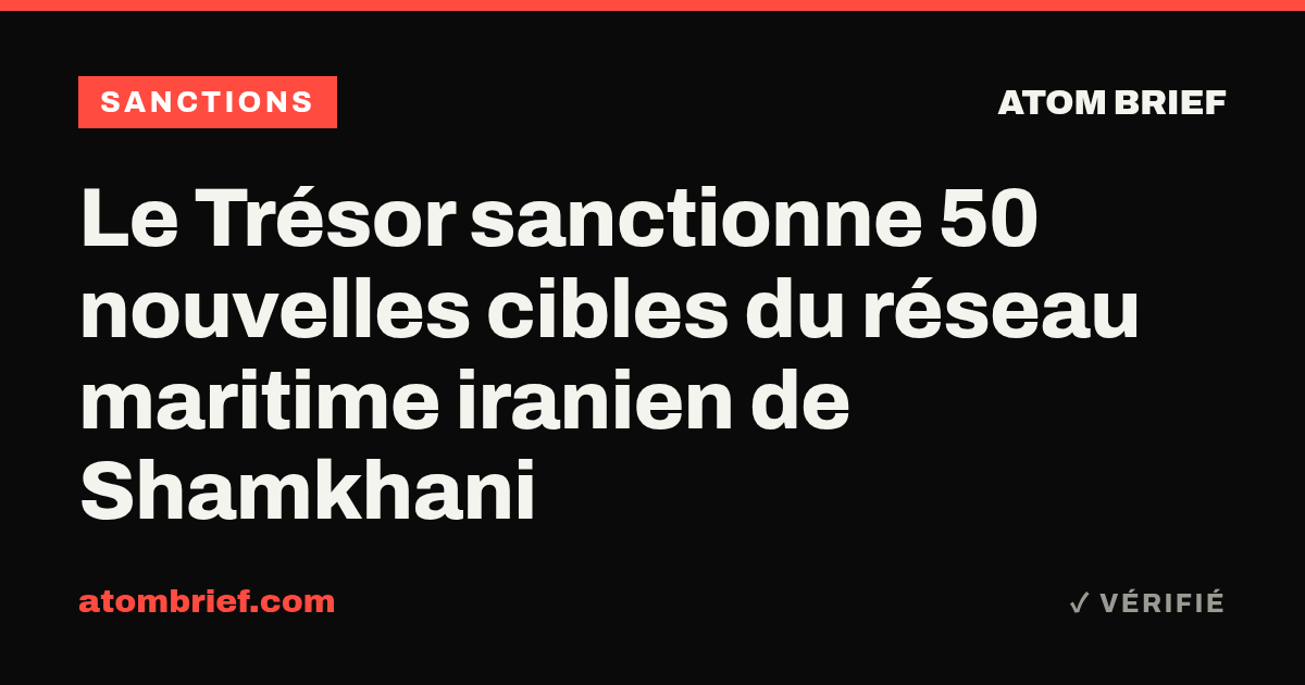 Le Trésor sanctionne 50 nouvelles cibles du réseau maritime iranien de Shamkhani