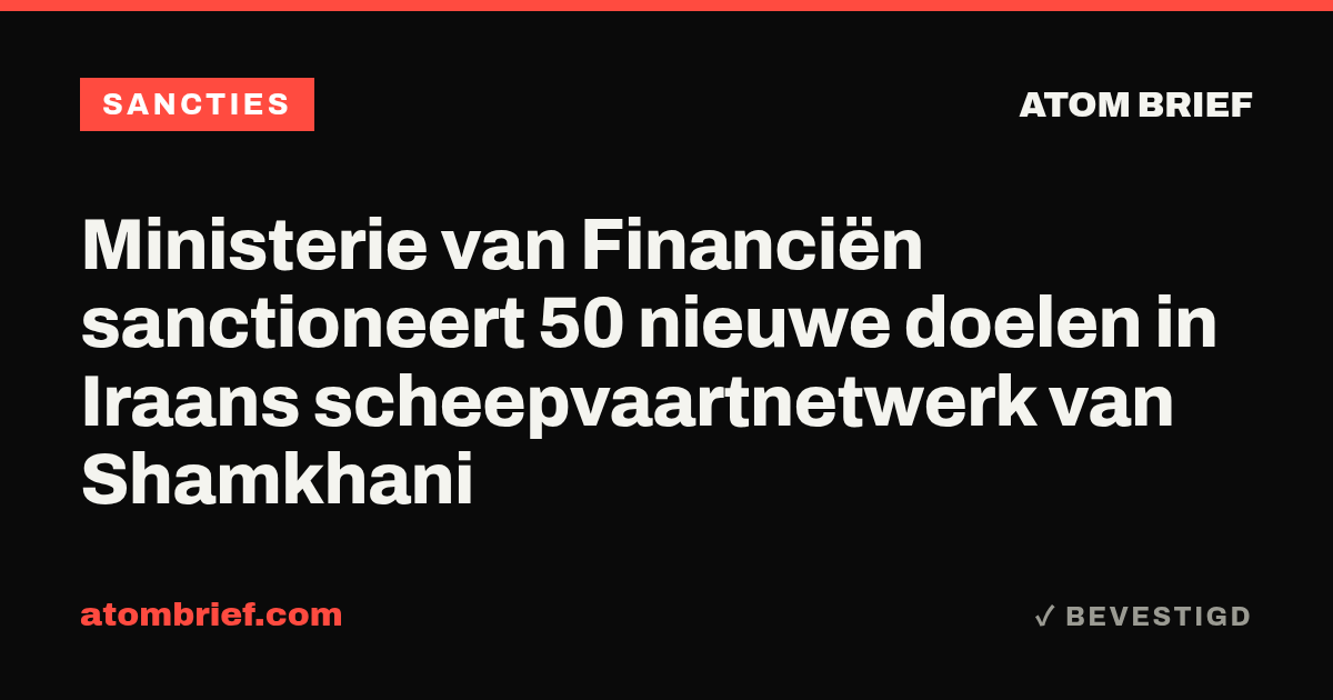 Ministerie van Financiën sanctioneert 50 nieuwe doelen in Iraans scheepvaartnetwerk van Shamkhani