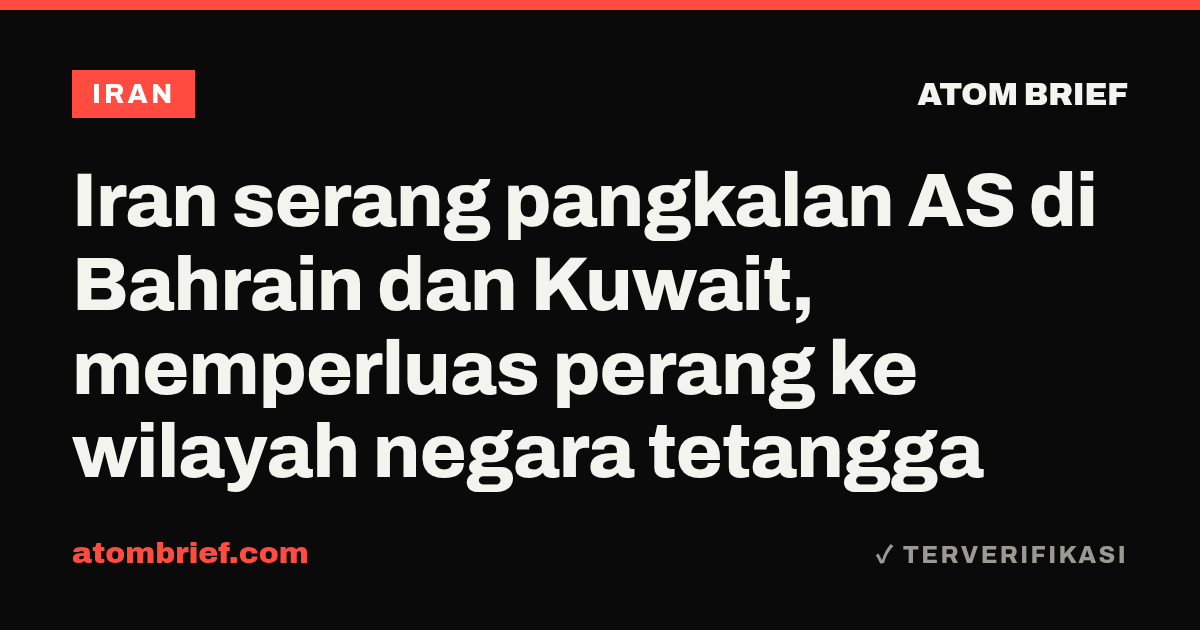 Iran serang pangkalan AS di Bahrain dan Kuwait, memperluas perang ke wilayah negara tetangga