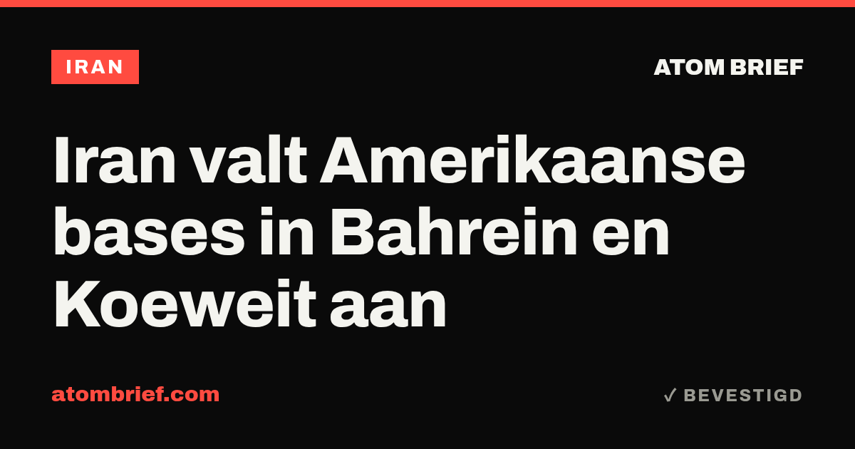 Iran valt Amerikaanse bases in Bahrein en Koeweit aan