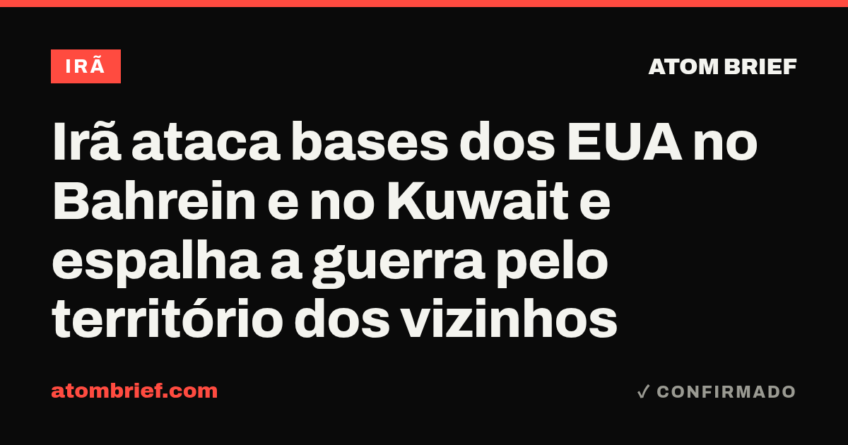 Irã ataca bases dos EUA no Bahrein e no Kuwait e espalha a guerra pelo território dos vizinhos