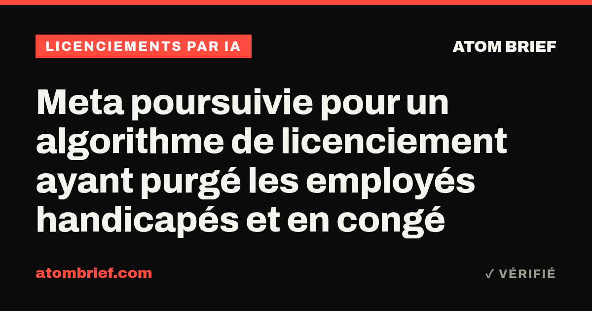 Meta poursuivie pour un algorithme de licenciement ayant purgé les employés handicapés et en congé