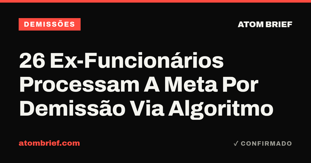 26 Ex-Funcionários Processam A Meta Por Demissão Via Algoritmo