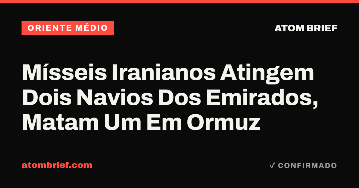 Mísseis Iranianos Atingem Dois Navios Dos Emirados, Matam Um Em Ormuz