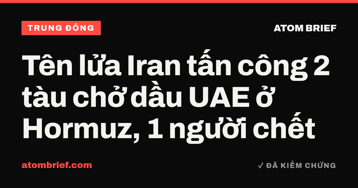 Tên lửa Iran tấn công 2 tàu chở dầu UAE ở Hormuz, 1 người chết