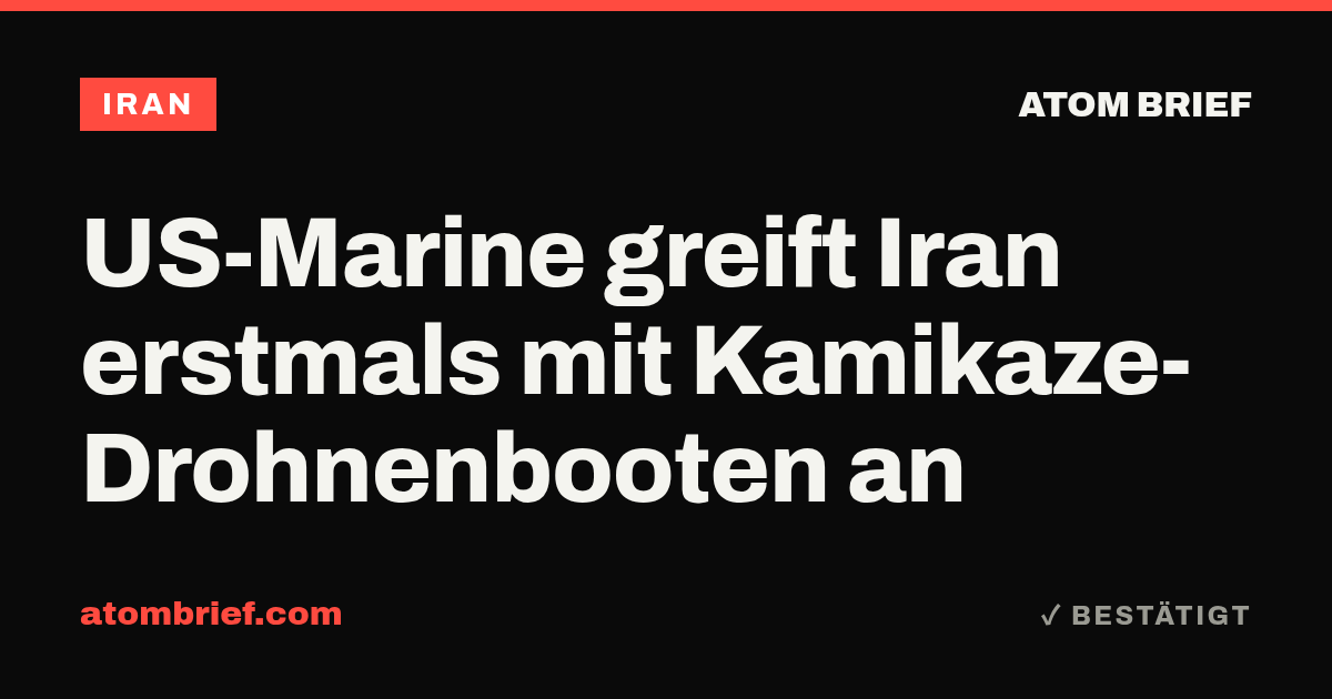 US-Marine greift Iran erstmals mit Kamikaze-Drohnenbooten an