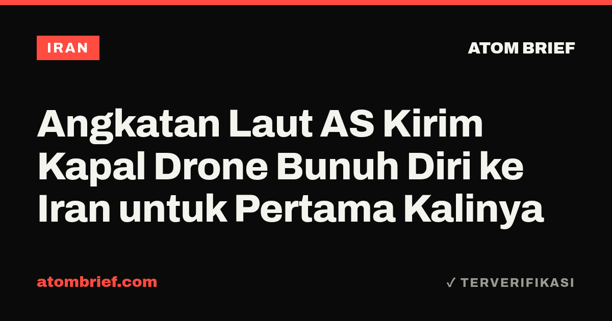 Angkatan Laut AS Kirim Kapal Drone Bunuh Diri ke Iran untuk Pertama Kalinya